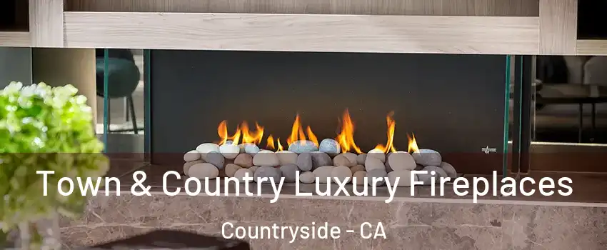 Town & Country Luxury Fireplaces Countryside - CA