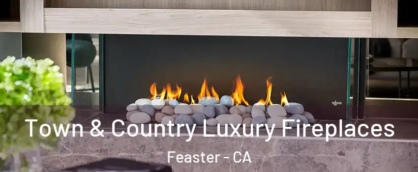 Town & Country Luxury Fireplaces Feaster - CA