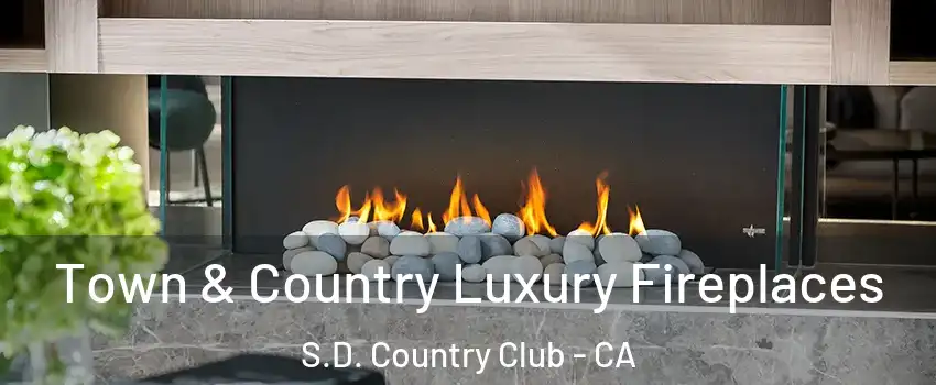 Town & Country Luxury Fireplaces S.D. Country Club - CA