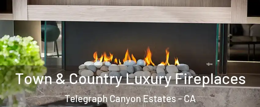 Town & Country Luxury Fireplaces Telegraph Canyon Estates - CA