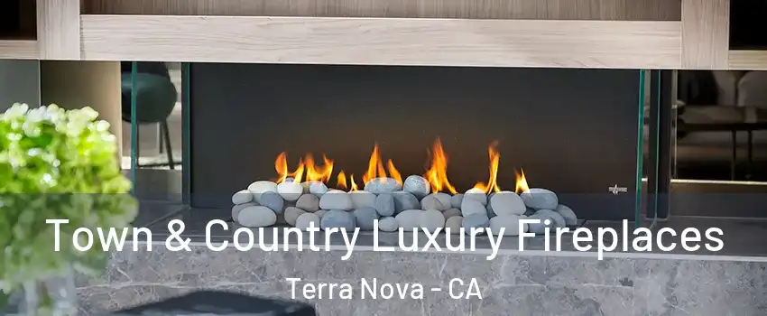 Town & Country Luxury Fireplaces Terra Nova - CA