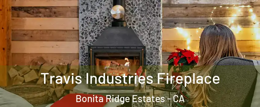 Travis Industries Fireplace Bonita Ridge Estates - CA