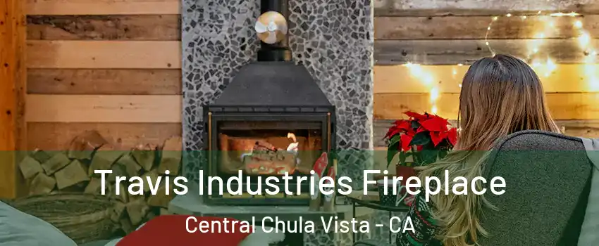 Travis Industries Fireplace Central Chula Vista - CA