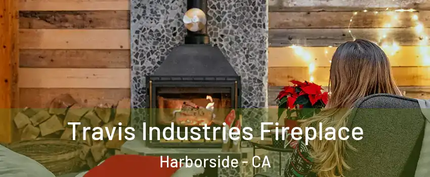 Travis Industries Fireplace Harborside - CA