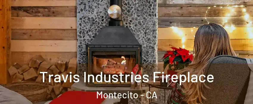 Travis Industries Fireplace Montecito - CA