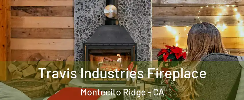 Travis Industries Fireplace Montecito Ridge - CA
