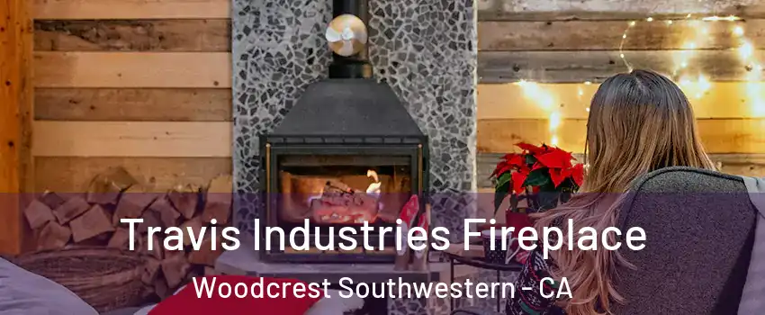 Travis Industries Fireplace Woodcrest Southwestern - CA