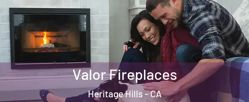 Valor Fireplaces Heritage Hills - CA