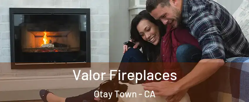 Valor Fireplaces Otay Town - CA