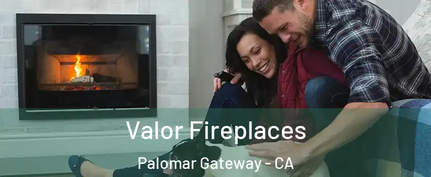 Valor Fireplaces Palomar Gateway - CA
