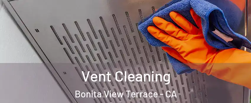Vent Cleaning Bonita View Terrace - CA