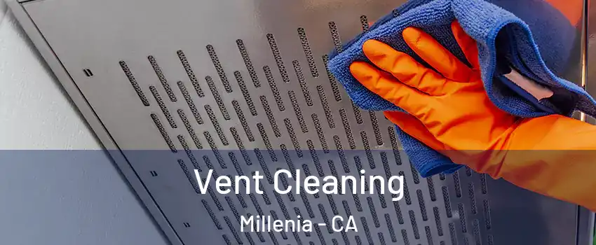 Vent Cleaning Millenia - CA