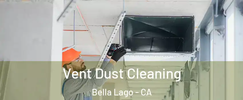 Vent Dust Cleaning Bella Lago - CA