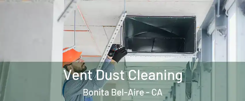 Vent Dust Cleaning Bonita Bel-Aire - CA