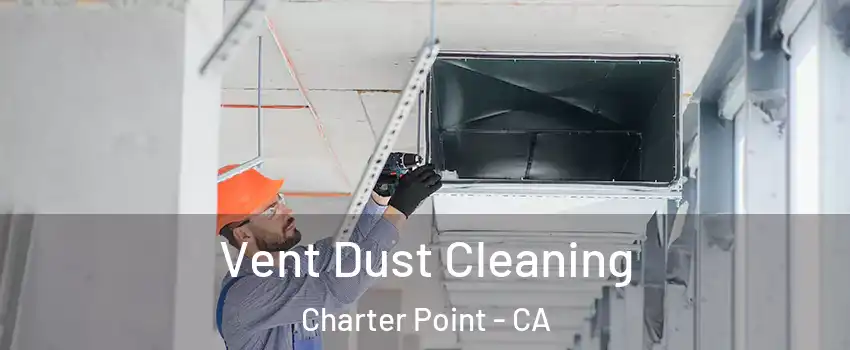 Vent Dust Cleaning Charter Point - CA