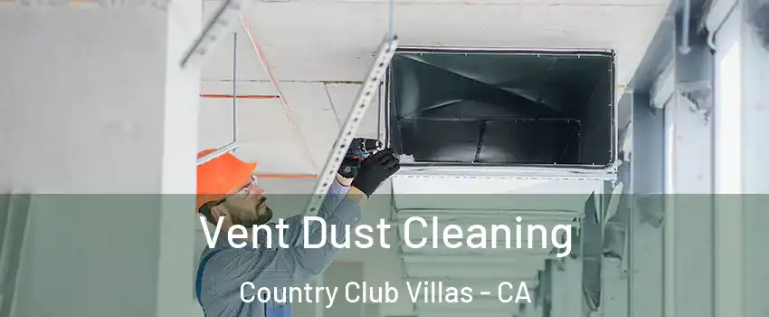 Vent Dust Cleaning Country Club Villas - CA