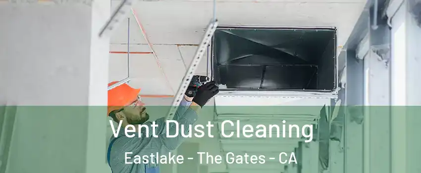 Vent Dust Cleaning Eastlake - The Gates - CA