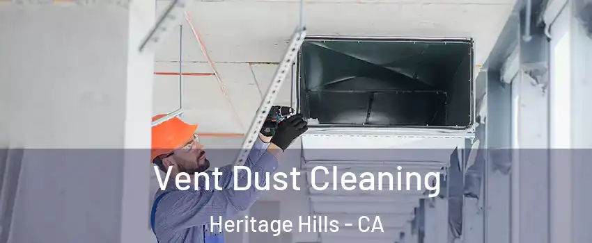 Vent Dust Cleaning Heritage Hills - CA