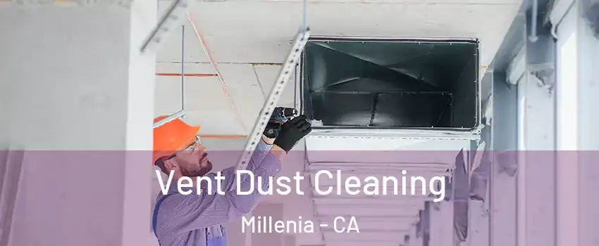 Vent Dust Cleaning Millenia - CA