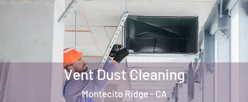 Vent Dust Cleaning Montecito Ridge - CA