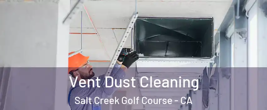Vent Dust Cleaning Salt Creek Golf Course - CA