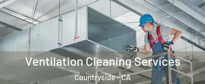 Ventilation Cleaning Services Countryside - CA