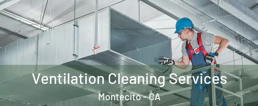 Ventilation Cleaning Services Montecito - CA