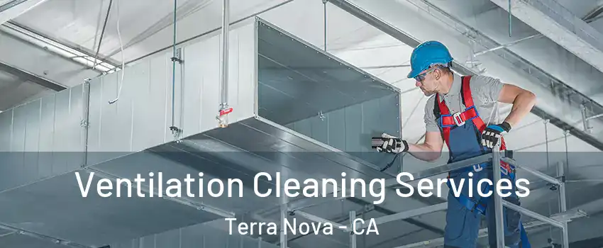 Ventilation Cleaning Services Terra Nova - CA