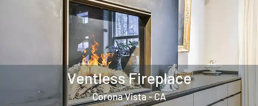 Ventless Fireplace Corona Vista - CA