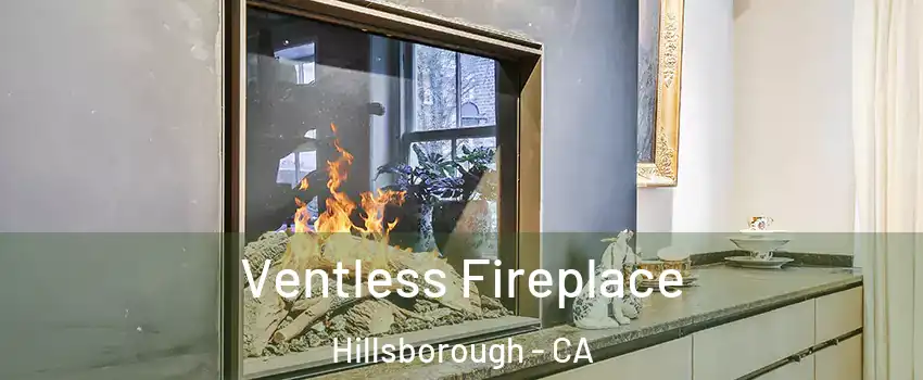 Ventless Fireplace Hillsborough - CA