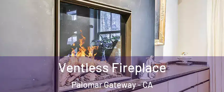 Ventless Fireplace Palomar Gateway - CA