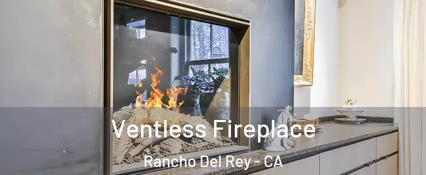 Ventless Fireplace Rancho Del Rey - CA