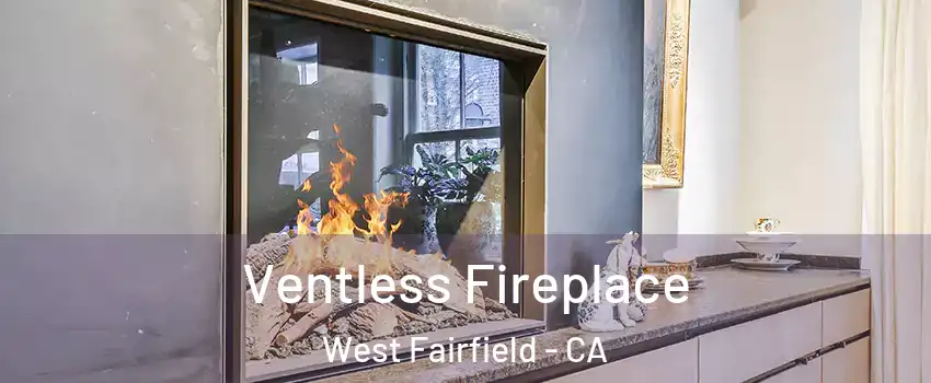 Ventless Fireplace West Fairfield - CA
