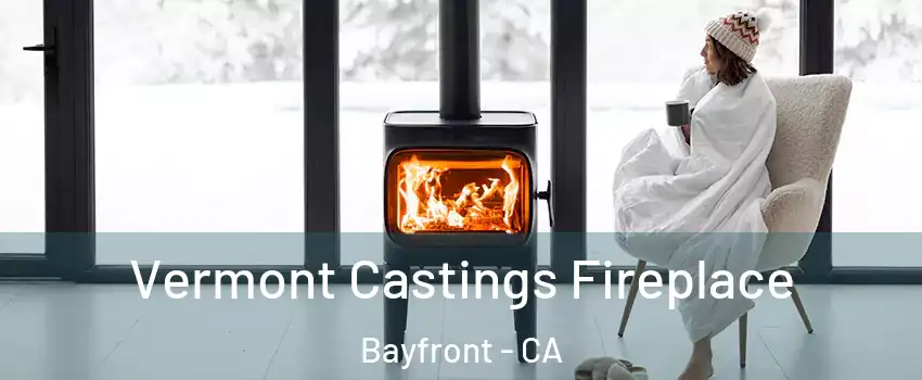 Vermont Castings Fireplace Bayfront - CA