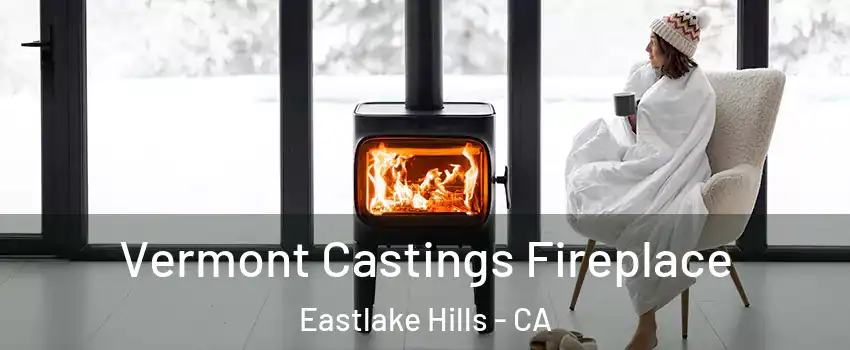 Vermont Castings Fireplace Eastlake Hills - CA