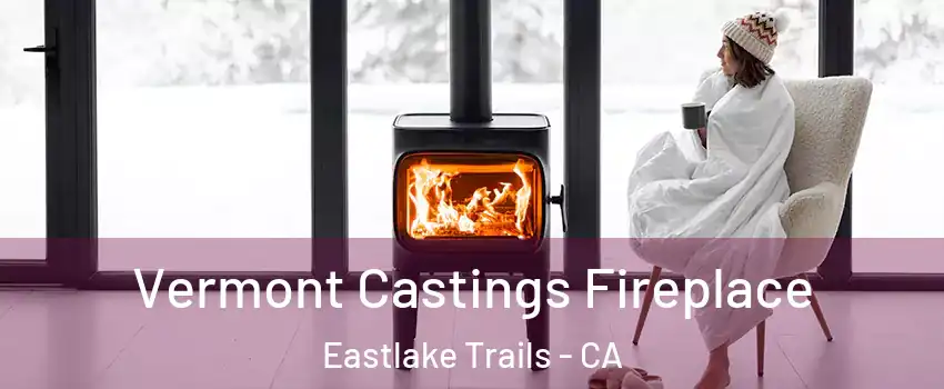 Vermont Castings Fireplace Eastlake Trails - CA