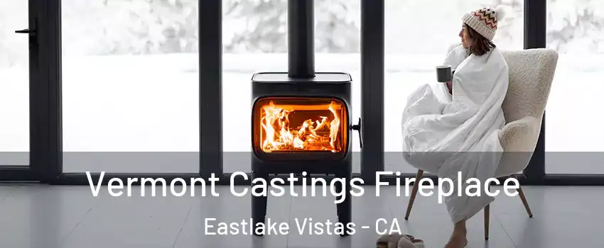Vermont Castings Fireplace Eastlake Vistas - CA