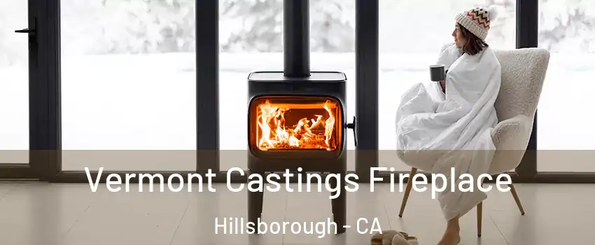 Vermont Castings Fireplace Hillsborough - CA