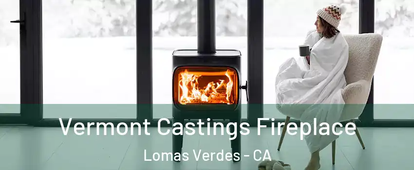 Vermont Castings Fireplace Lomas Verdes - CA