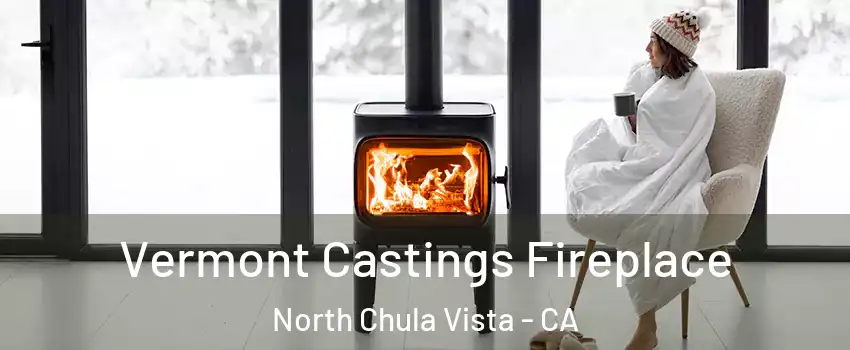 Vermont Castings Fireplace North Chula Vista - CA