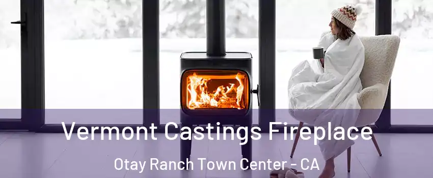 Vermont Castings Fireplace Otay Ranch Town Center - CA