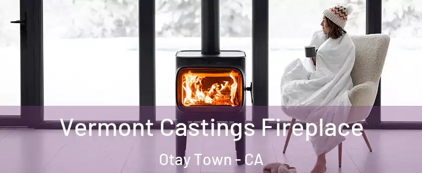 Vermont Castings Fireplace Otay Town - CA