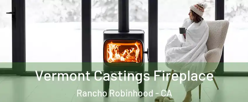 Vermont Castings Fireplace Rancho Robinhood - CA