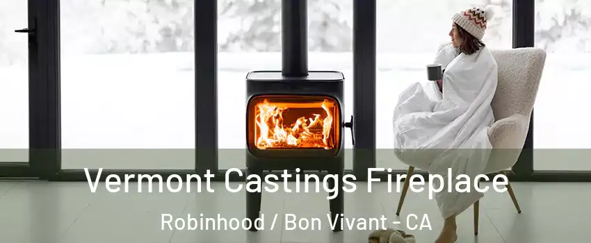 Vermont Castings Fireplace Robinhood / Bon Vivant - CA