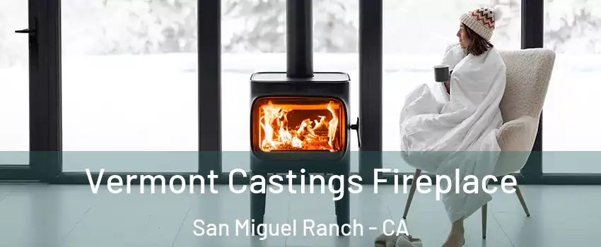 Vermont Castings Fireplace San Miguel Ranch - CA