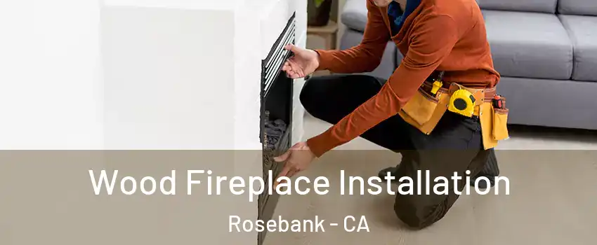Wood Fireplace Installation Rosebank - CA