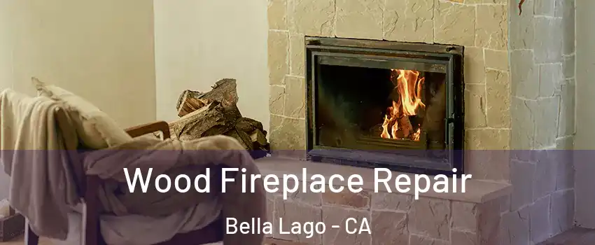 Wood Fireplace Repair Bella Lago - CA