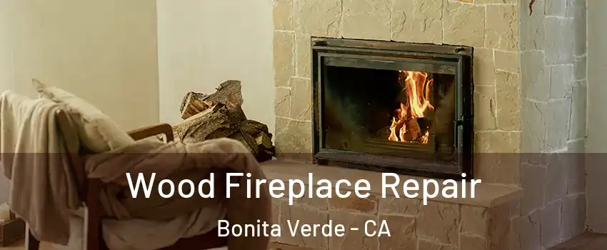 Wood Fireplace Repair Bonita Verde - CA