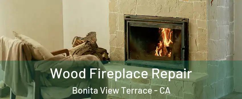 Wood Fireplace Repair Bonita View Terrace - CA