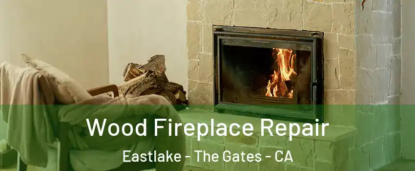 Wood Fireplace Repair Eastlake - The Gates - CA
